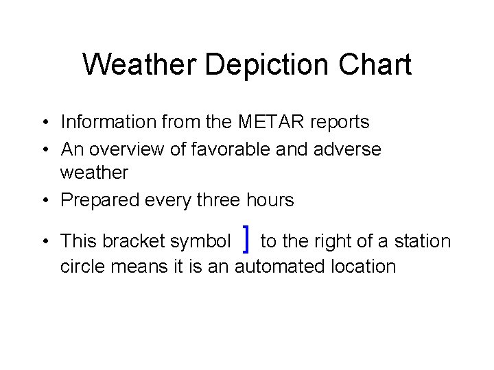 Weather Depiction Chart • Information from the METAR reports • An overview of favorable