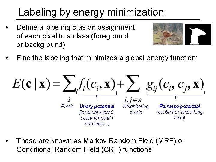 Labeling by energy minimization • Define a labeling c as an assignment of each Labeling by energy minimization • Define a labeling c as an assignment of each