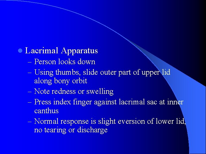 l Lacrimal Apparatus – Person looks down – Using thumbs, slide outer part of