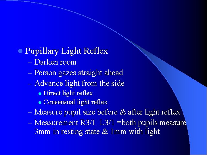 l Pupillary Light Reflex – Darken room – Person gazes straight ahead – Advance