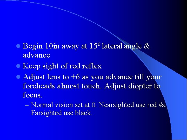 l Begin 10 in away at 150 lateral angle & advance l Keep sight