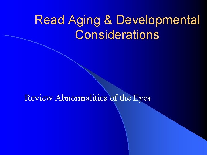 Read Aging & Developmental Considerations Review Abnormalities of the Eyes 