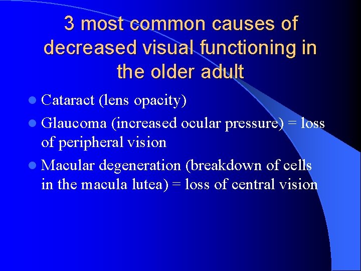 3 most common causes of decreased visual functioning in the older adult l Cataract