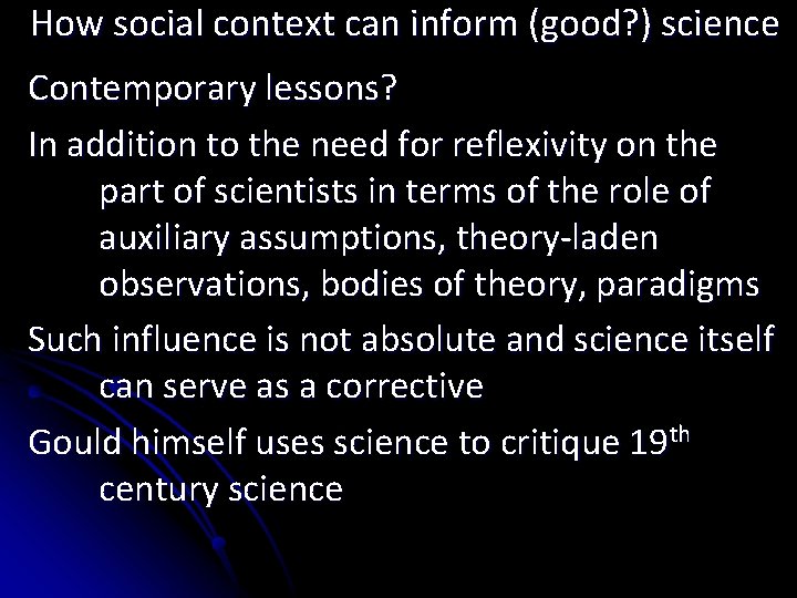 How social context can inform (good? ) science Contemporary lessons? In addition to the
