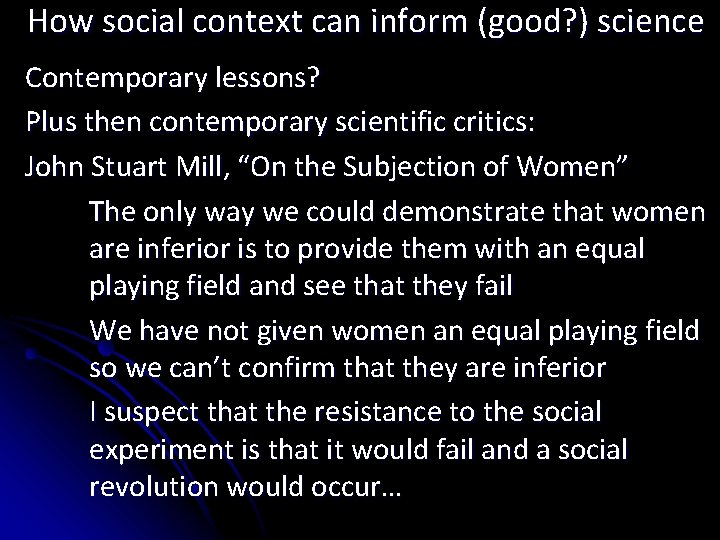 How social context can inform (good? ) science Contemporary lessons? Plus then contemporary scientific