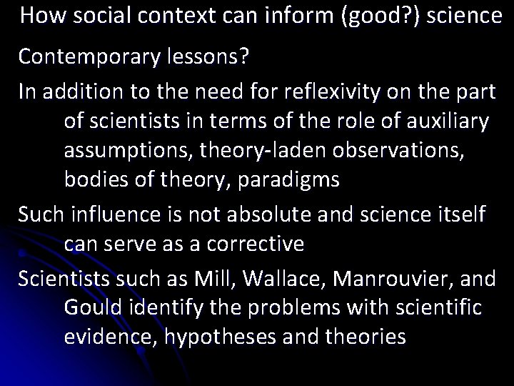 How social context can inform (good? ) science Contemporary lessons? In addition to the