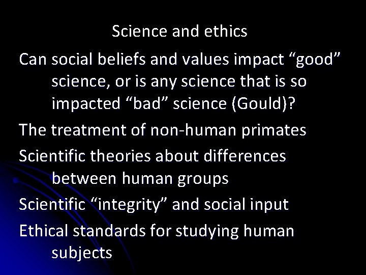Science and ethics Can social beliefs and values impact “good” science, or is any