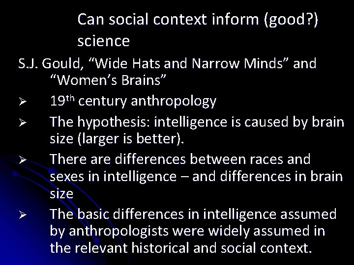 Can social context inform (good? ) science S. J. Gould, “Wide Hats and Narrow