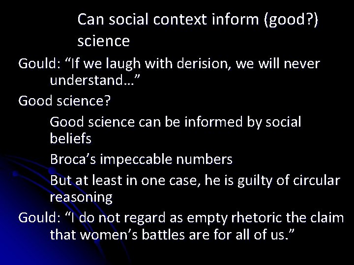 Can social context inform (good? ) science Gould: “If we laugh with derision, we