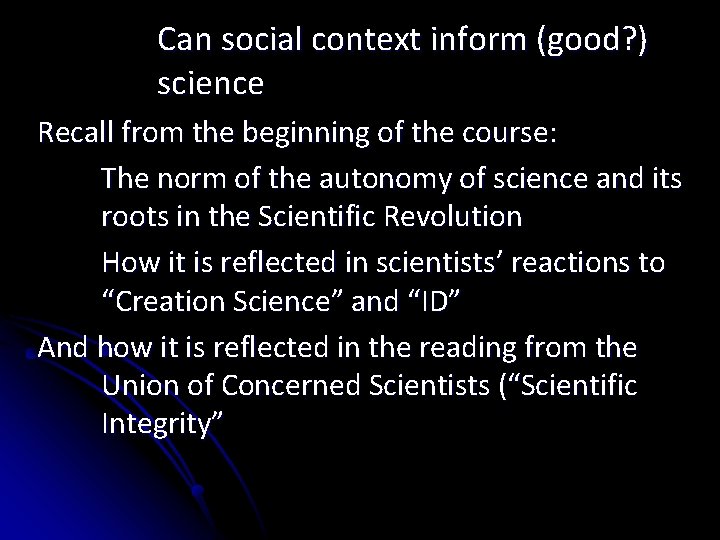 Can social context inform (good? ) science Recall from the beginning of the course: