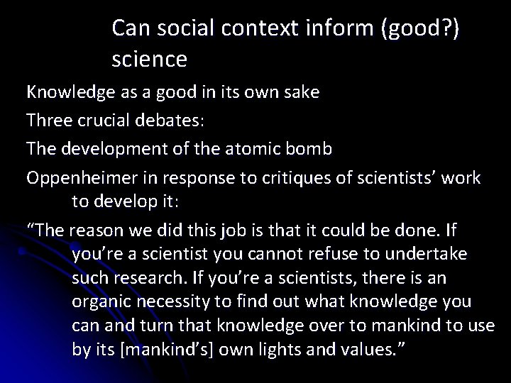 Can social context inform (good? ) science Knowledge as a good in its own