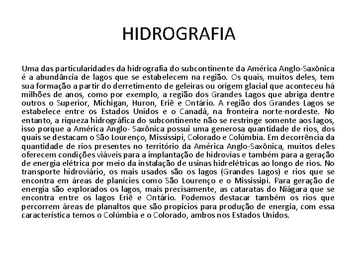 HIDROGRAFIA Uma das particularidades da hidrografia do subcontinente da América Anglo-Saxônica é a abundância