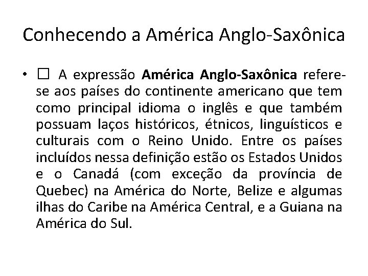 Conhecendo a América Anglo-Saxônica • � A expressão América Anglo-Saxônica referese aos países do