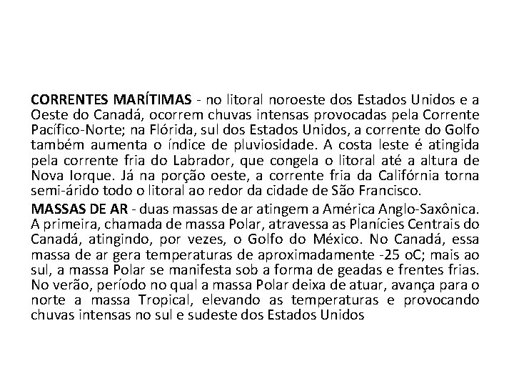 CORRENTES MARÍTIMAS - no litoral noroeste dos Estados Unidos e a Oeste do Canadá,