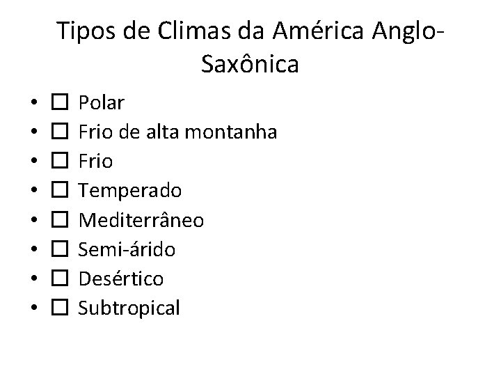 Tipos de Climas da América Anglo. Saxônica • • � � � � Polar
