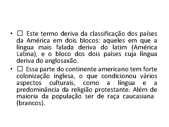  • � Este termo deriva da classificação dos países da América em dois