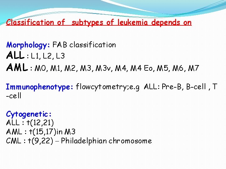Classification of subtypes of leukemia depends on Morphology: FAB classification ALL : L 1, Classification of subtypes of leukemia depends on Morphology: FAB classification ALL : L 1,
