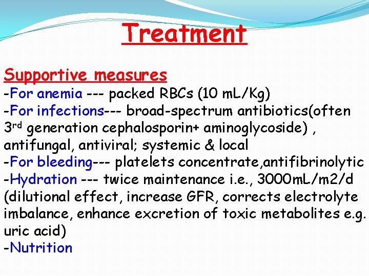 Treatment Supportive measures -For anemia --- packed RBCs (10 m. L/Kg) -For infections--- broad-spectrum Treatment Supportive measures -For anemia --- packed RBCs (10 m. L/Kg) -For infections--- broad-spectrum