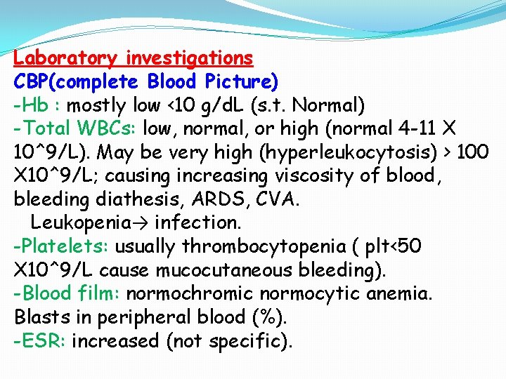 Laboratory investigations CBP(complete Blood Picture) -Hb : mostly low <10 g/d. L (s. t. Laboratory investigations CBP(complete Blood Picture) -Hb : mostly low <10 g/d. L (s. t.