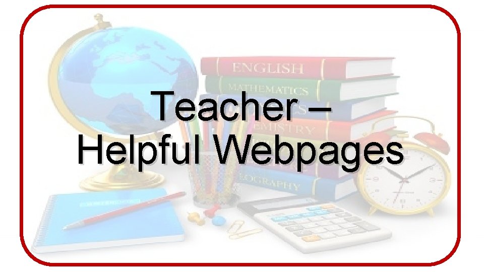 Teacher – Helpful Webpages 