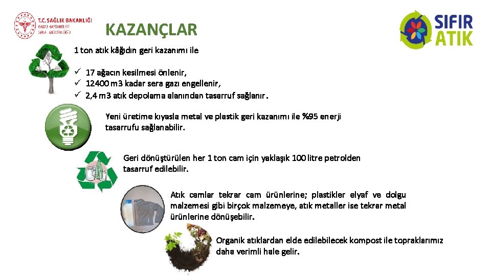 KAZANÇLAR 1 ton atık kâğıdın geri kazanımı ile ü 17 ağacın kesilmesi önlenir, ü KAZANÇLAR 1 ton atık kâğıdın geri kazanımı ile ü 17 ağacın kesilmesi önlenir, ü