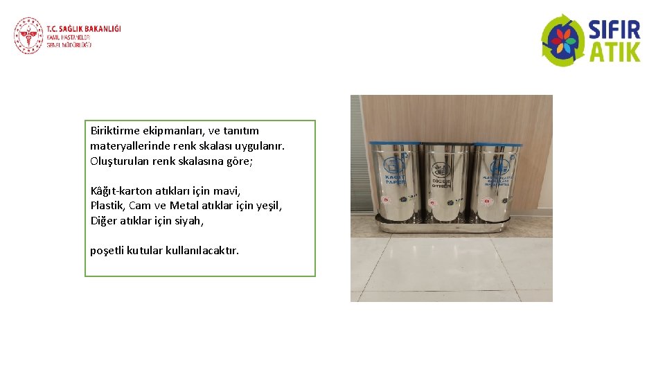 Biriktirme ekipmanları, ve tanıtım materyallerinde renk skalası uygulanır. Oluşturulan renk skalasına göre; Kâğıt-karton atıkları Biriktirme ekipmanları, ve tanıtım materyallerinde renk skalası uygulanır. Oluşturulan renk skalasına göre; Kâğıt-karton atıkları