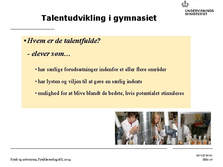 Talentudvikling i gymnasiet • Hvem er de talentfulde? - elever som… • har særlige