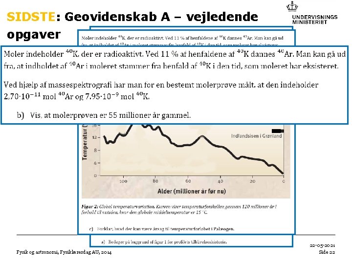 SIDSTE: Geovidenskab A – vejledende opgaver Fysik og astronomi, Fysiklærerdag AU, 2014 22 -05