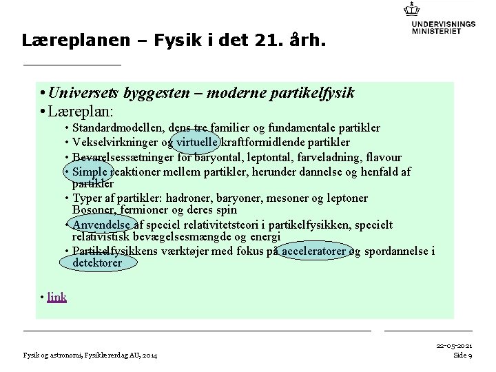 Læreplanen – Fysik i det 21. årh. • Universets byggesten – moderne partikelfysik •