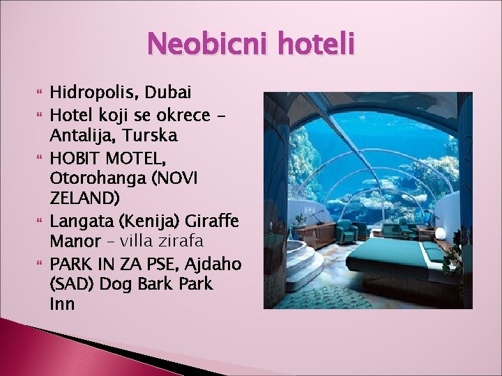 Neobicni hoteli Hidropolis, Dubai Hotel koji se okrece Antalija, Turska HOBIT MOTEL, Otorohanga (NOVI