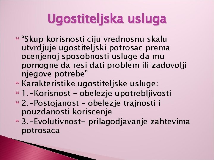 Ugostiteljska usluga “Skup korisnosti ciju vrednosnu skalu utvrdjuje ugostiteljski potrosac prema ocenjenoj sposobnosti usluge