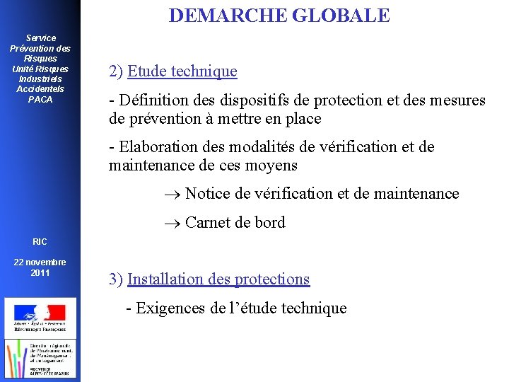 DEMARCHE GLOBALE Service Prévention des Risques Unité Risques Industriels Accidentels PACA 2) Etude technique