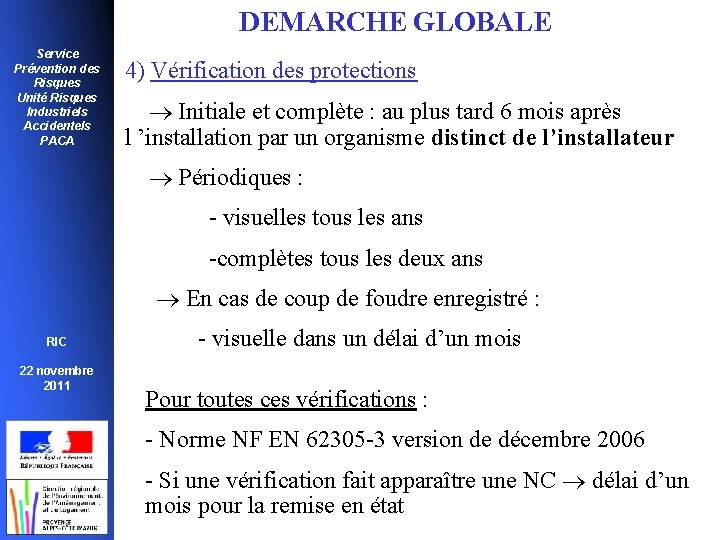 DEMARCHE GLOBALE Service Prévention des Risques Unité Risques Industriels Accidentels PACA 4) Vérification des