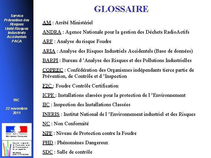 GLOSSAIRE Service Prévention des Risques Unité Risques Industriels Accidentels PACA AM : Arrêté Ministériel