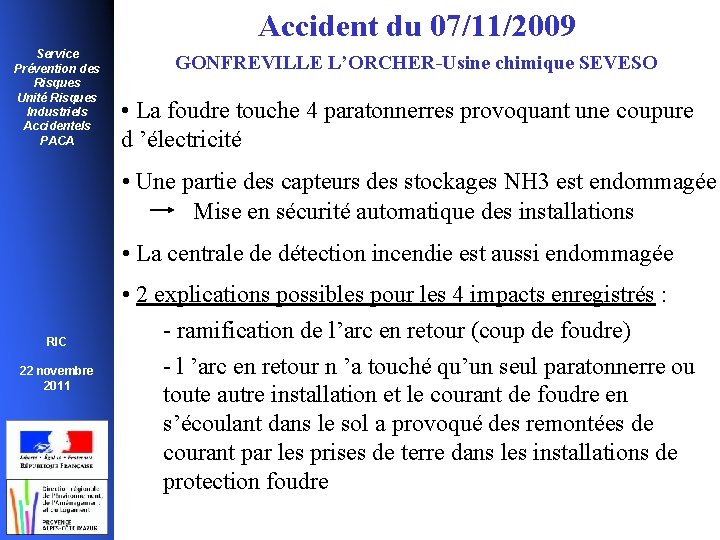 Accident du 07/11/2009 Service Prévention des Risques Unité Risques Industriels Accidentels PACA GONFREVILLE L’ORCHER-Usine