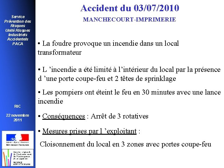 Accident du 03/07/2010 Service Prévention des Risques Unité Risques Industriels Accidentels PACA MANCHECOURT-IMPRIMERIE •