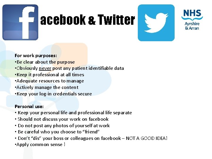 acebook & Twitter For work purposes: • Be clear about the purpose • Obviously