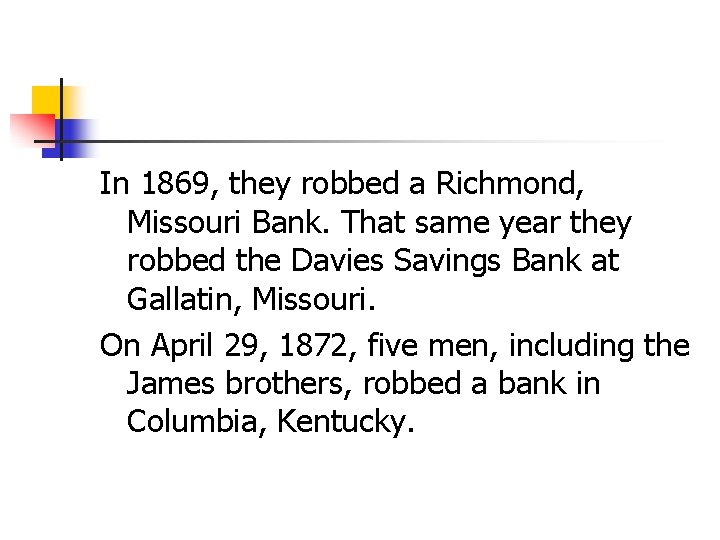 In 1869, they robbed a Richmond, Missouri Bank. That same year they robbed the