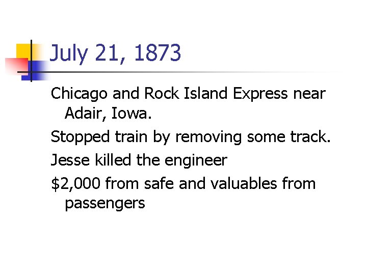 July 21, 1873 Chicago and Rock Island Express near Adair, Iowa. Stopped train by