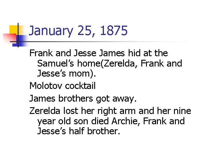 January 25, 1875 Frank and Jesse James hid at the Samuel’s home(Zerelda, Frank and