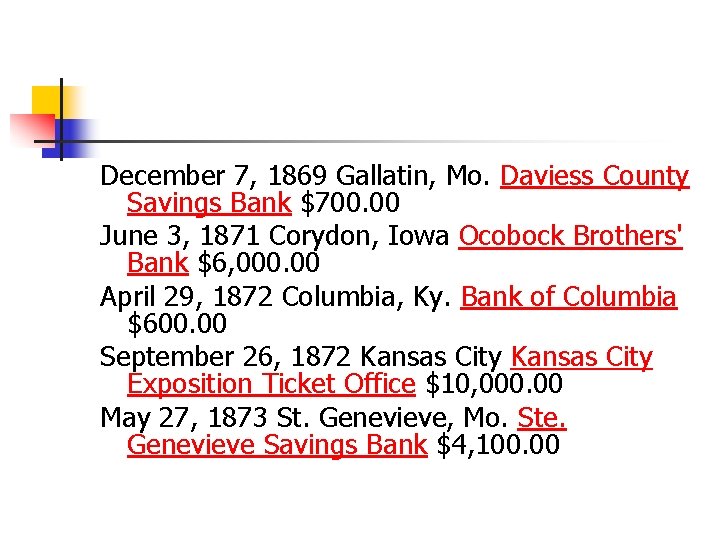 December 7, 1869 Gallatin, Mo. Daviess County Savings Bank $700. 00 June 3, 1871