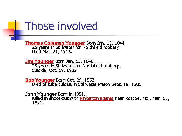 Those involved Thomas Coleman Younger Born Jan. 15, 1844. 25 years in Stillwater for