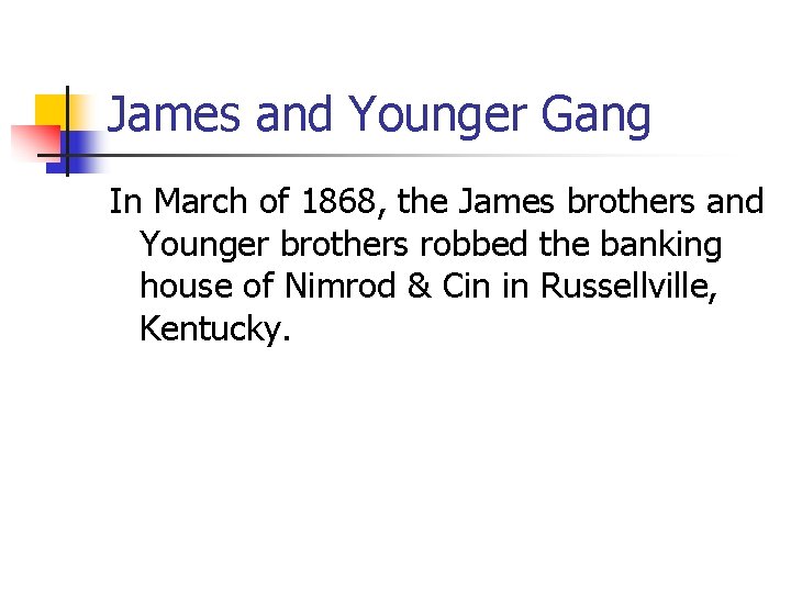 James and Younger Gang In March of 1868, the James brothers and Younger brothers