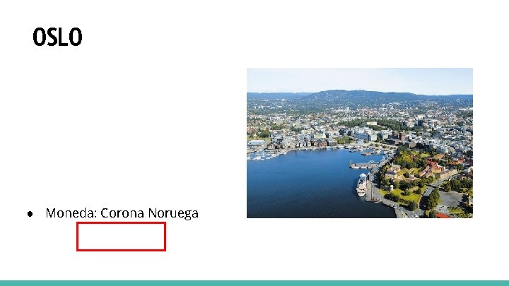 OSLO ● Moneda: Corona Noruega 