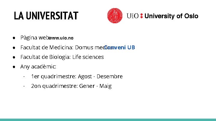 LA UNIVERSITAT ● Pàgina web: www. uio. no ● Facultat de Medicina: Domus medica.