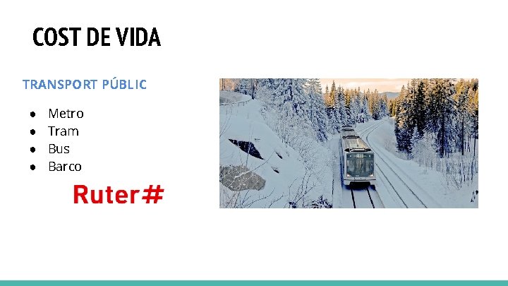 COST DE VIDA TRANSPORT PÚBLIC ● ● Metro Tram Bus Barco 