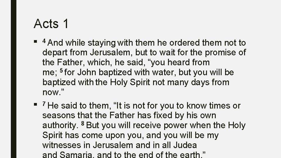 Acts 1 ■ 4 And while staying with them he ordered them not to