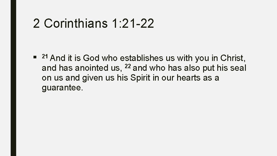 2 Corinthians 1: 21 -22 ■ 21 And it is God who establishes us