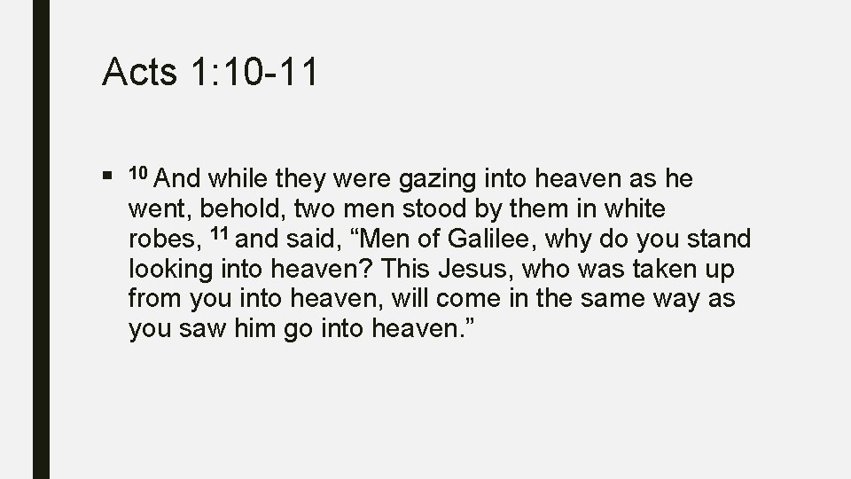 Acts 1: 10 -11 ■ 10 And while they were gazing into heaven as