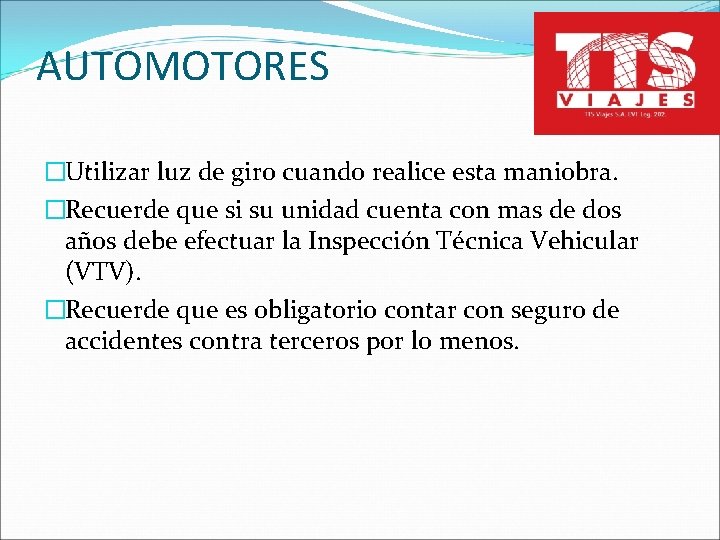 AUTOMOTORES �Utilizar luz de giro cuando realice esta maniobra. �Recuerde que si su unidad